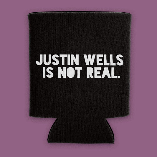 Justin Wells is N̶o̶t̶ Real Koozie