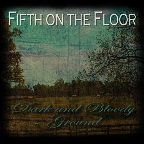 CD - Fifth on the Floor "Dark and Bloody Ground"